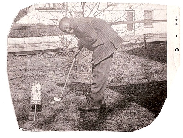 BY THE WAY, I WAS PLAYING GOLF WAY BEFORE TIGER WOODS! REMEMBER CARY MIDDLECOFF....and Sam Snead?